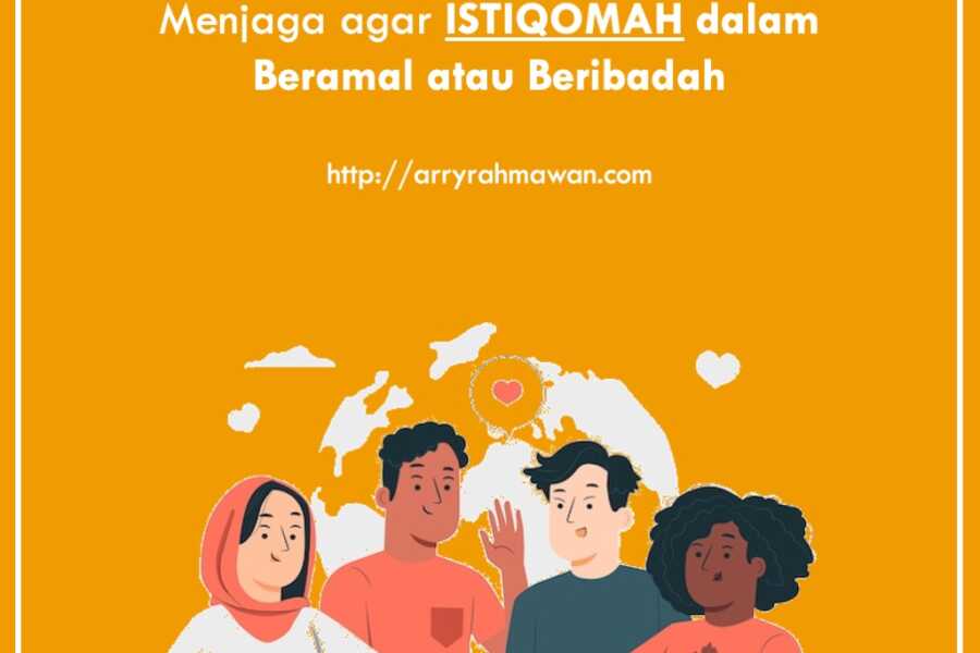 Menjaga istiqomah dalam beramal dan beribadah